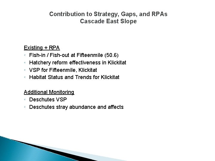 Contribution to Strategy, Gaps, and RPAs Cascade East Slope Existing + RPA ◦ Fish-in