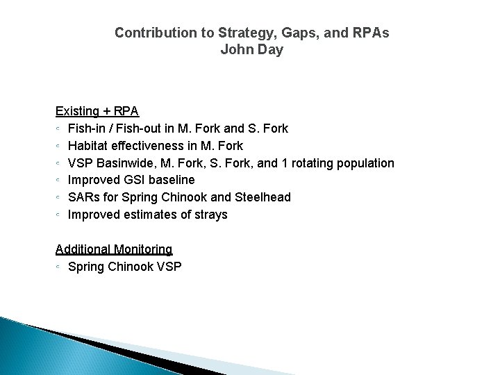 Contribution to Strategy, Gaps, and RPAs John Day Existing + RPA ◦ Fish-in /