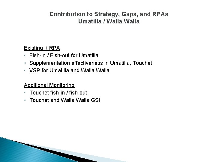 Contribution to Strategy, Gaps, and RPAs Umatilla / Walla Existing + RPA ◦ Fish-in