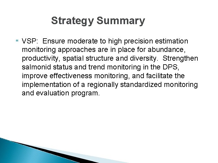 Strategy Summary VSP: Ensure moderate to high precision estimation monitoring approaches are in place