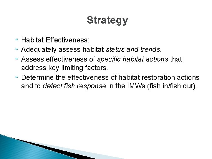 Strategy Habitat Effectiveness: Adequately assess habitat status and trends. Assess effectiveness of specific habitat