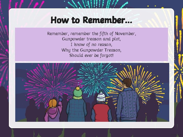 How to Remember… Remember, remember the fifth of November, Gunpowder treason and plot, I