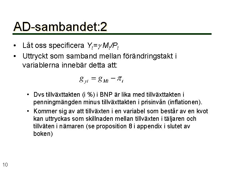 AD-sambandet: 2 • Låt oss specificera Yt= Mt/Pt • Uttryckt som samband mellan förändringstakt