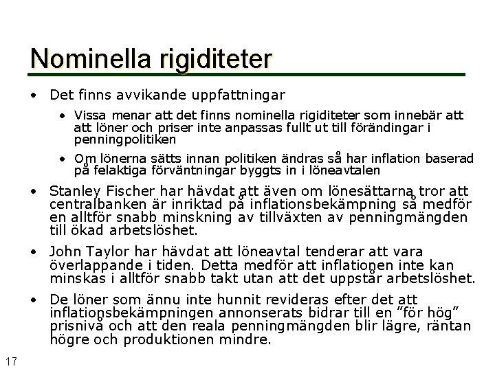 Nominella rigiditeter • Det finns avvikande uppfattningar • Vissa menar att det finns nominella