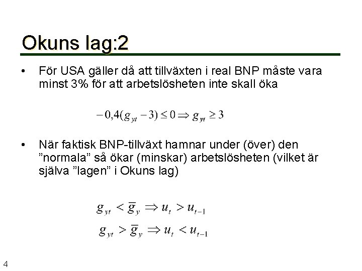 Okuns lag: 2 4 • För USA gäller då att tillväxten i real BNP