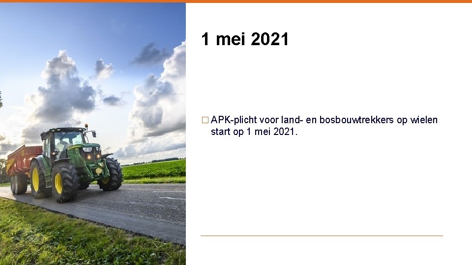 1 mei 2021 � APK-plicht voor land- en bosbouwtrekkers op wielen start op 1