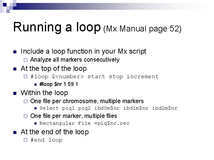 Running a loop (Mx Manual page 52) n Include a loop function in your