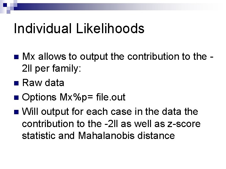 Individual Likelihoods Mx allows to output the contribution to the 2 ll per family: