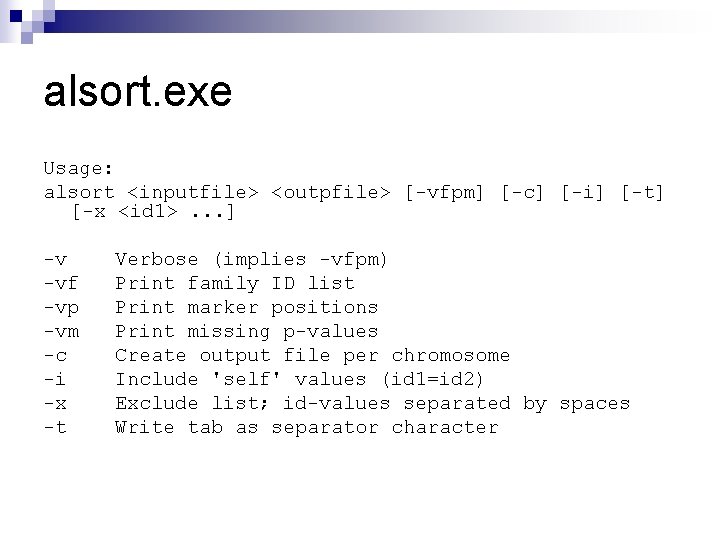 alsort. exe Usage: alsort <inputfile> <outpfile> [-vfpm] [-c] [-i] [-t] [-x <id 1>. .