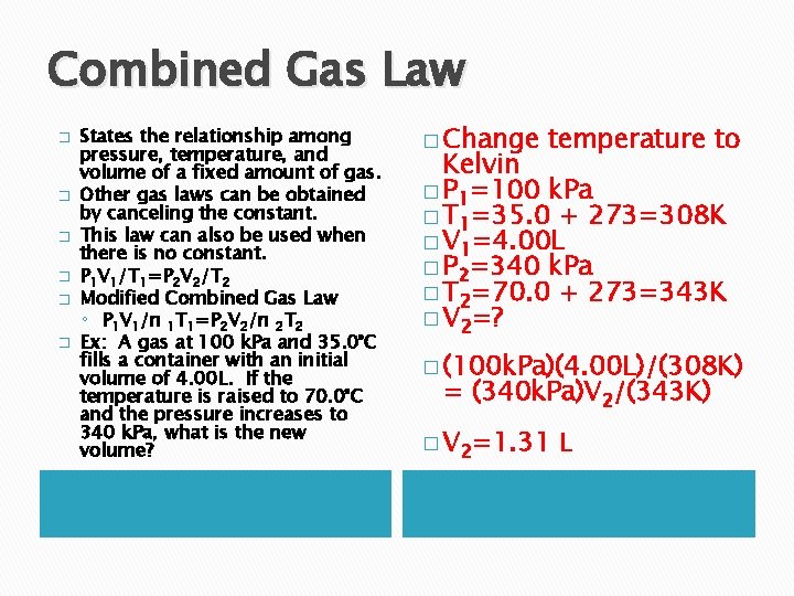 Combined Gas Law � � � States the relationship among pressure, temperature, and volume