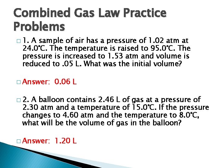 Combined Gas Law Practice Problems � 1. A sample of air has a pressure