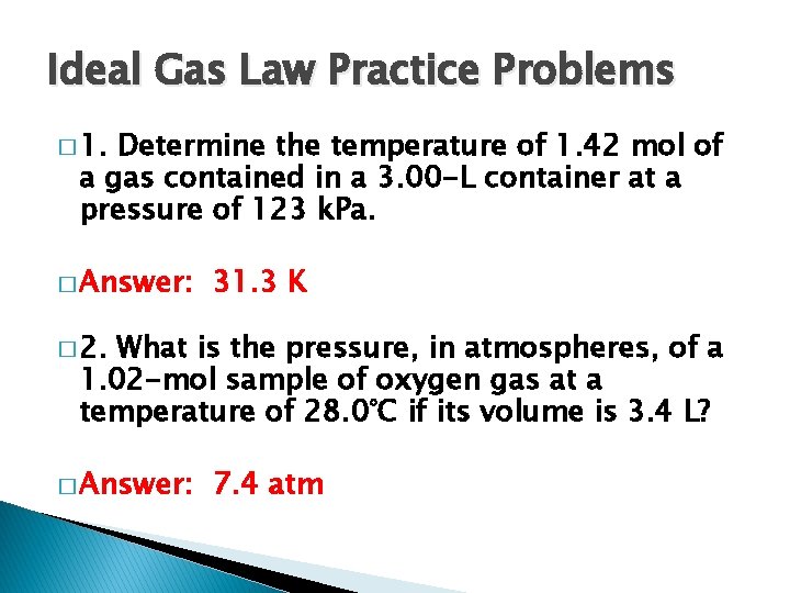 Ideal Gas Law Practice Problems � 1. Determine the temperature of 1. 42 mol