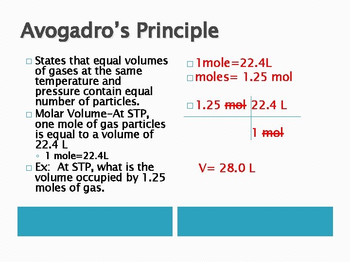 Avogadro’s Principle States that equal volumes of gases at the same temperature and pressure