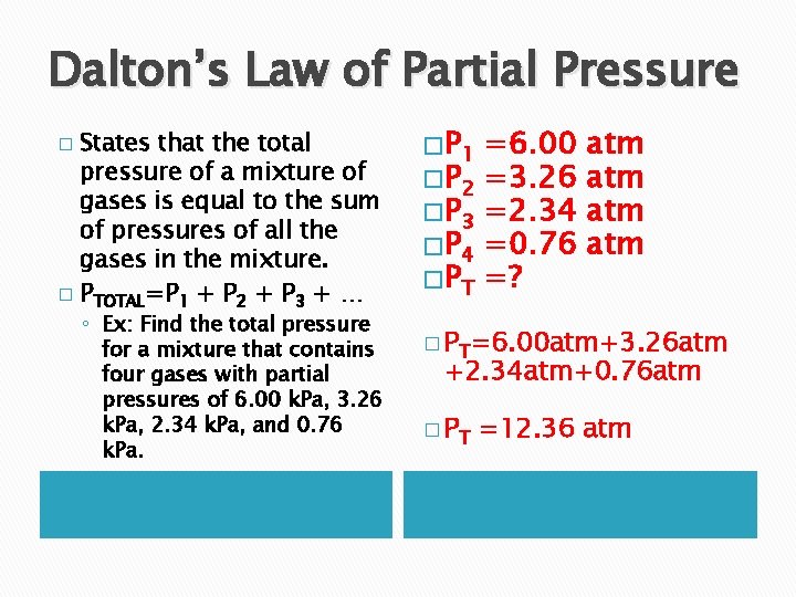 Dalton’s Law of Partial Pressure States that the total pressure of a mixture of