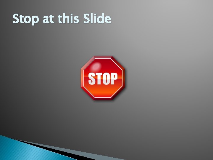 Stop at this Slide 