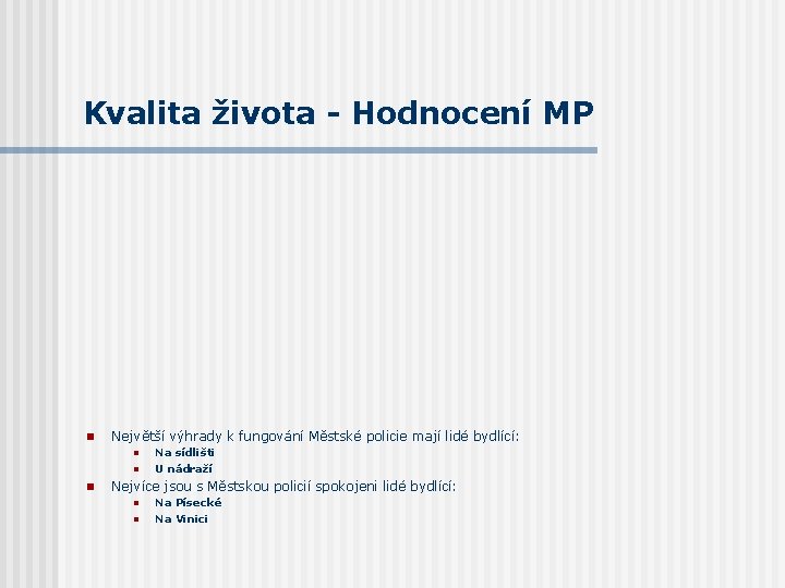 Kvalita života - Hodnocení MP n Největší výhrady k fungování Městské policie mají lidé