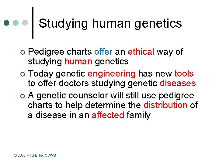 Studying human genetics Pedigree charts offer an ethical way of studying human genetics ¢