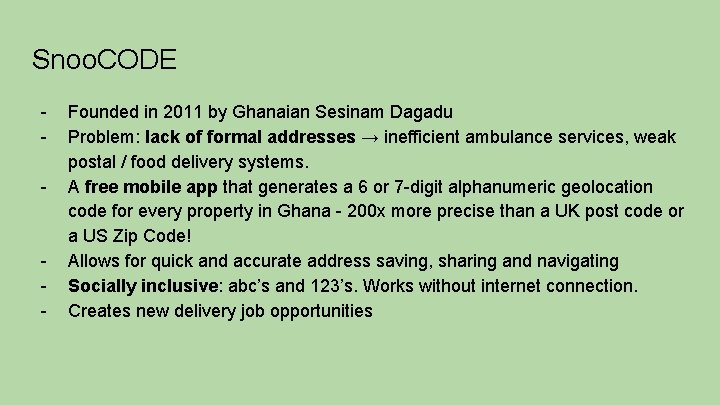 Snoo. CODE - - Founded in 2011 by Ghanaian Sesinam Dagadu Problem: lack of