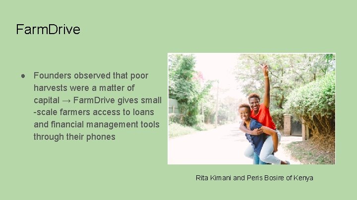 Farm. Drive ● Founders observed that poor harvests were a matter of capital →