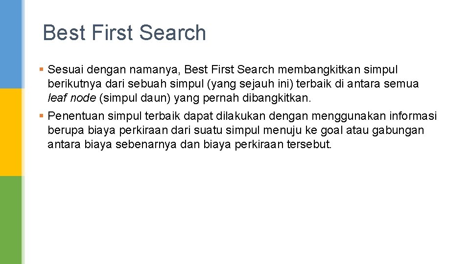 Best First Search § Sesuai dengan namanya, Best First Search membangkitkan simpul berikutnya dari