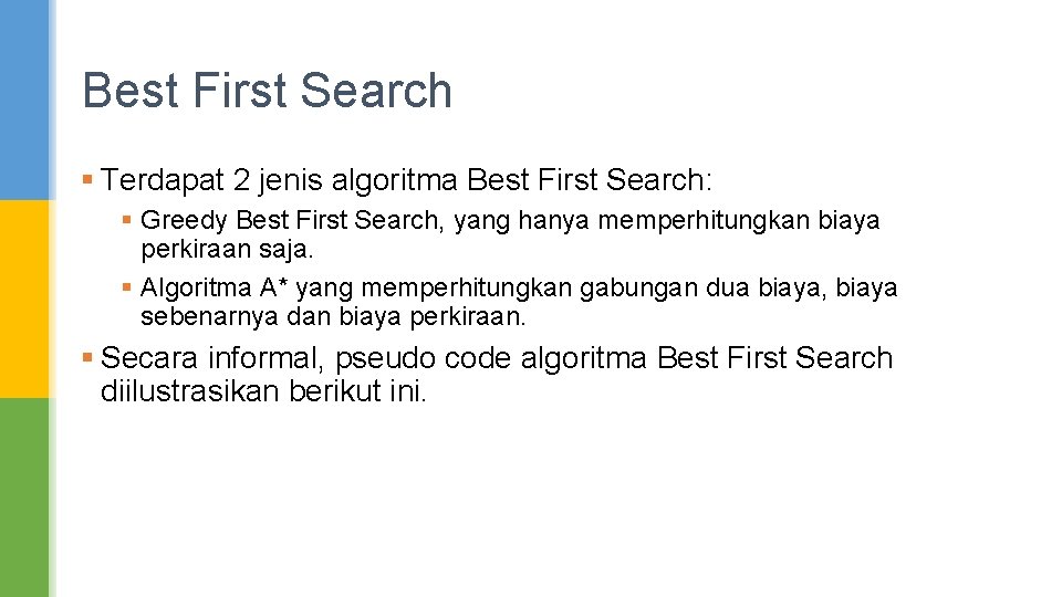 Best First Search § Terdapat 2 jenis algoritma Best First Search: § Greedy Best