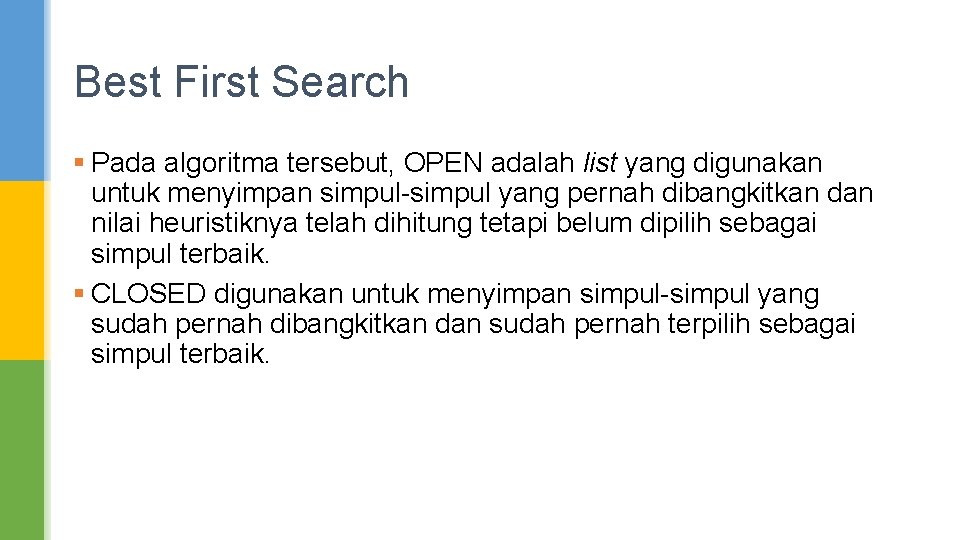 Best First Search § Pada algoritma tersebut, OPEN adalah list yang digunakan untuk menyimpan