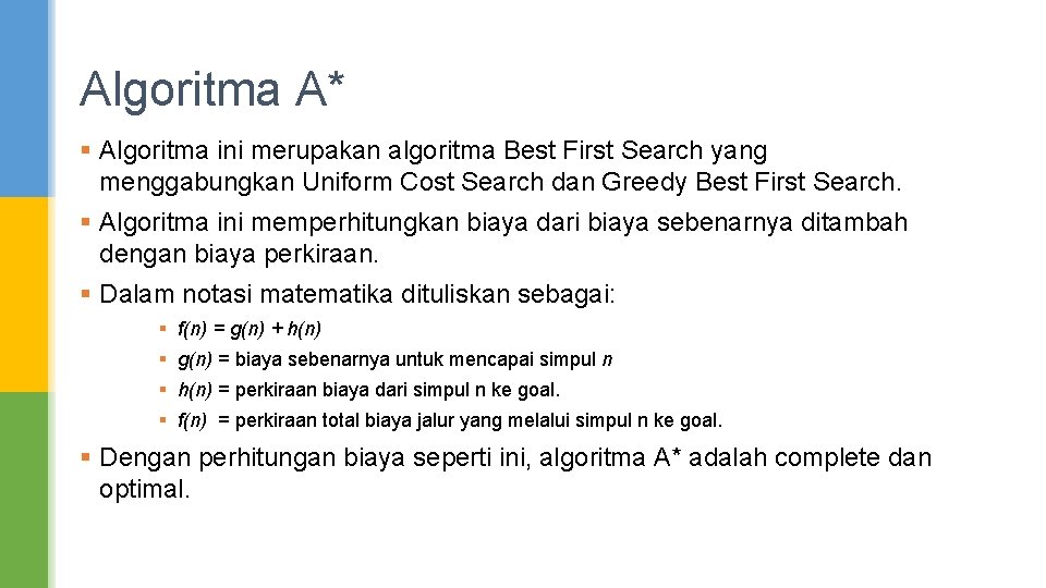 Algoritma A* § Algoritma ini merupakan algoritma Best First Search yang menggabungkan Uniform Cost