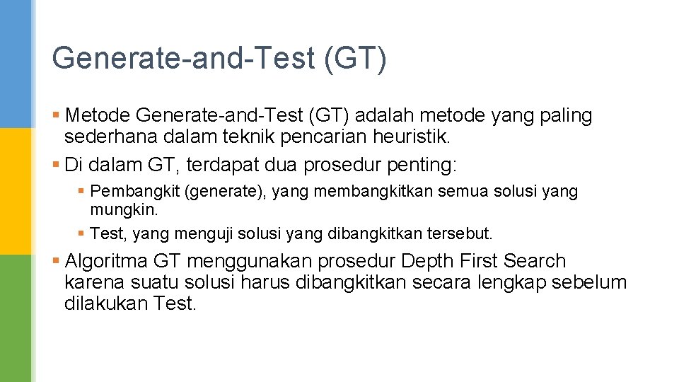 Generate-and-Test (GT) § Metode Generate-and-Test (GT) adalah metode yang paling sederhana dalam teknik pencarian