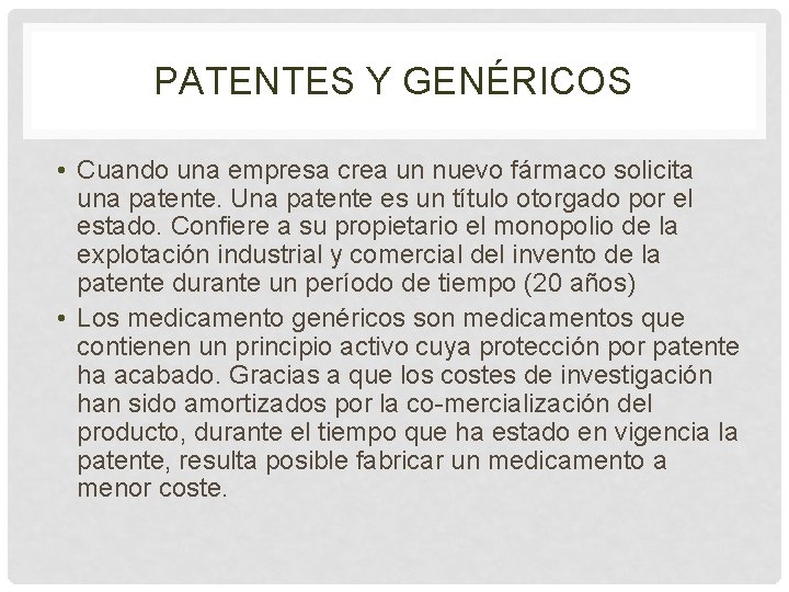 PATENTES Y GENÉRICOS • Cuando una empresa crea un nuevo fármaco solicita una patente.