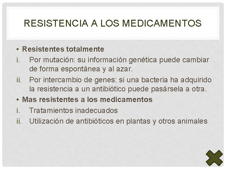 RESISTENCIA A LOS MEDICAMENTOS • Resistentes totalmente i. Por mutación: su información genética puede