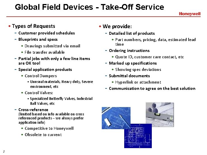 Global Field Devices - Take-Off Service • Types of Requests - Customer provided schedules