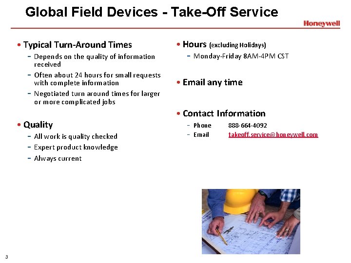 Global Field Devices - Take-Off Service • Typical Turn-Around Times - Depends on the