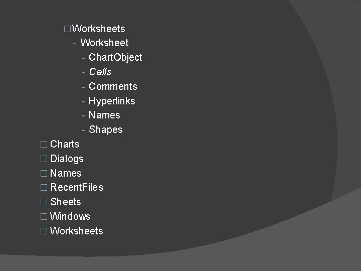 �Worksheets - Worksheet - Chart. Object - Cells - Comments - Hyperlinks - Names