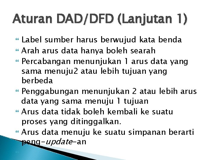 Aturan DAD/DFD (Lanjutan 1) Label sumber harus berwujud kata benda Arah arus data hanya