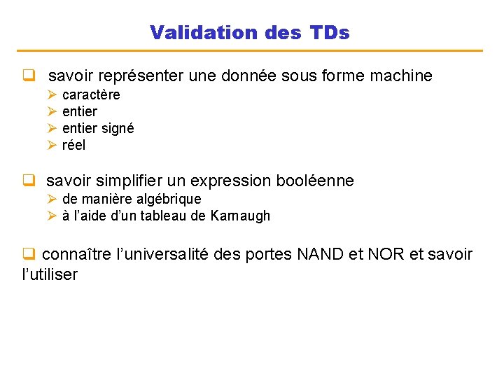 Validation des TDs q savoir représenter une donnée sous forme machine Ø caractère Ø