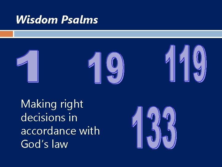 Wisdom Psalms Making right decisions in accordance with God’s law 