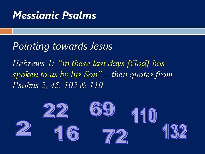 Messianic Psalms Pointing towards Jesus Hebrews 1: “in these last days [God] has spoken