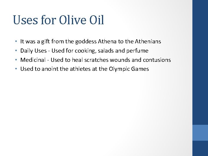 Uses for Olive Oil • • It was a gift from the goddess Athena