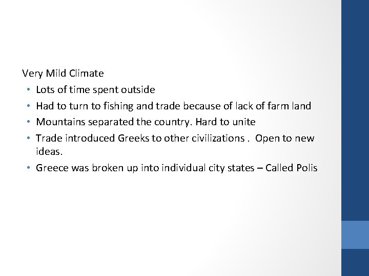 Very Mild Climate • Lots of time spent outside • Had to turn to