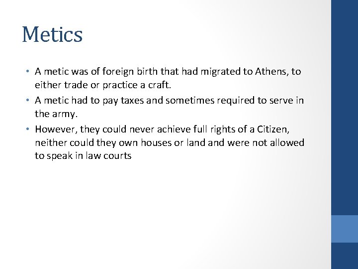 Metics • A metic was of foreign birth that had migrated to Athens, to