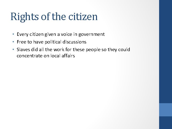 Rights of the citizen • Every citizen given a voice in government • Free