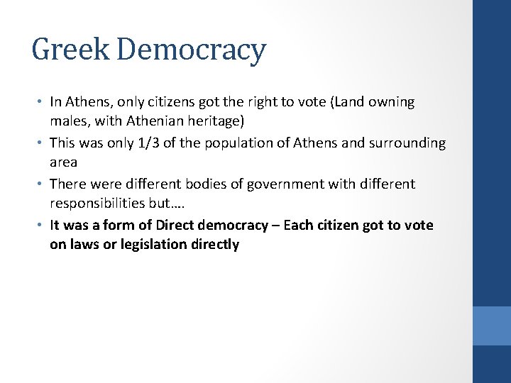 Greek Democracy • In Athens, only citizens got the right to vote (Land owning