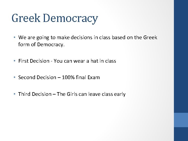 Greek Democracy • We are going to make decisions in class based on the