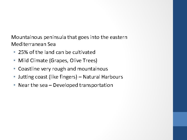 Mountainous peninsula that goes into the eastern Mediterranean Sea • 25% of the land