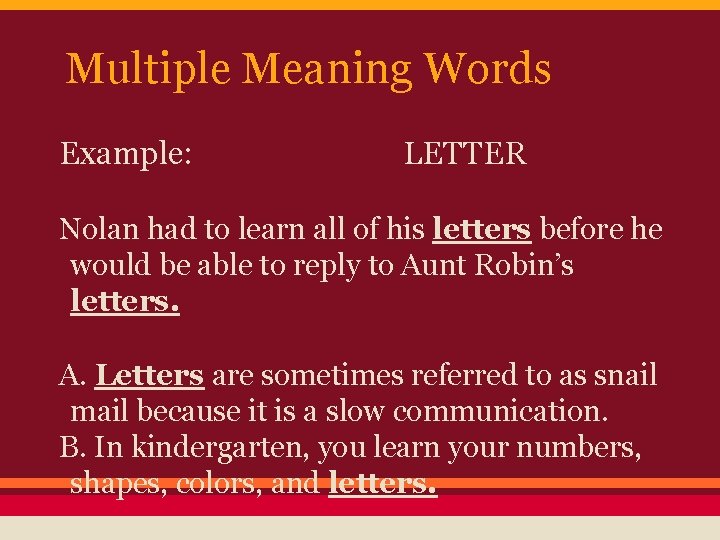 Multiple Meaning Words Example: LETTER Nolan had to learn all of his letters before