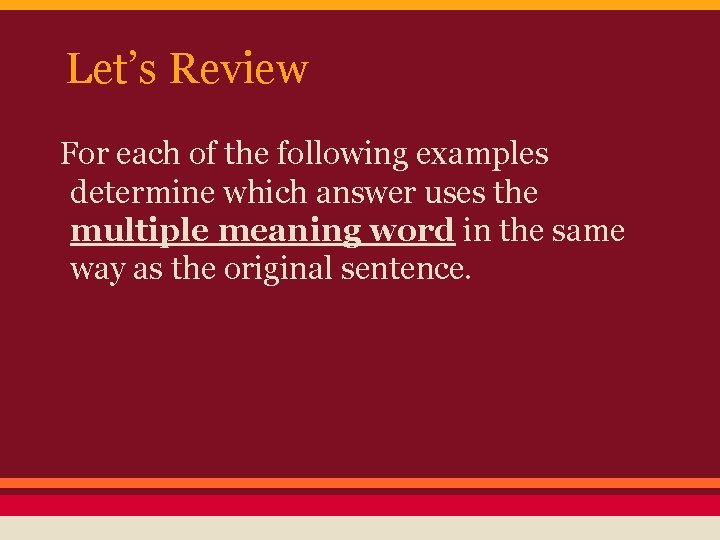 Let’s Review For each of the following examples determine which answer uses the multiple