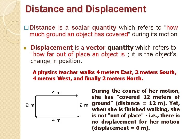 Distance and Displacement � Distance is a scalar quantity which refers to "how much