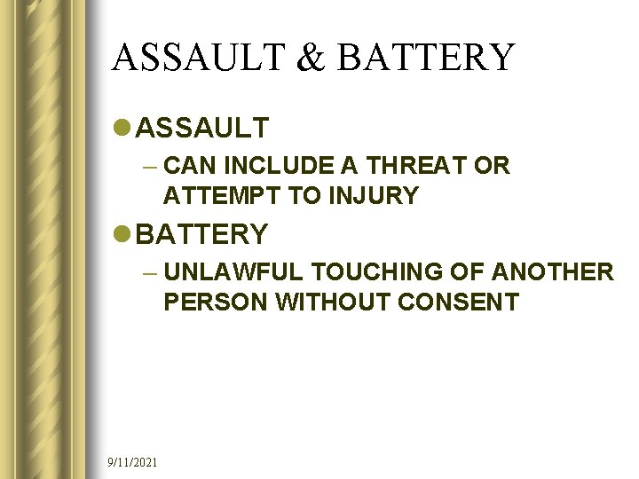 ASSAULT & BATTERY l ASSAULT – CAN INCLUDE A THREAT OR ATTEMPT TO INJURY