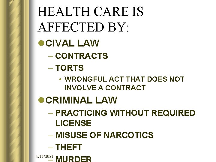 HEALTH CARE IS AFFECTED BY: l CIVAL LAW – CONTRACTS – TORTS • WRONGFUL