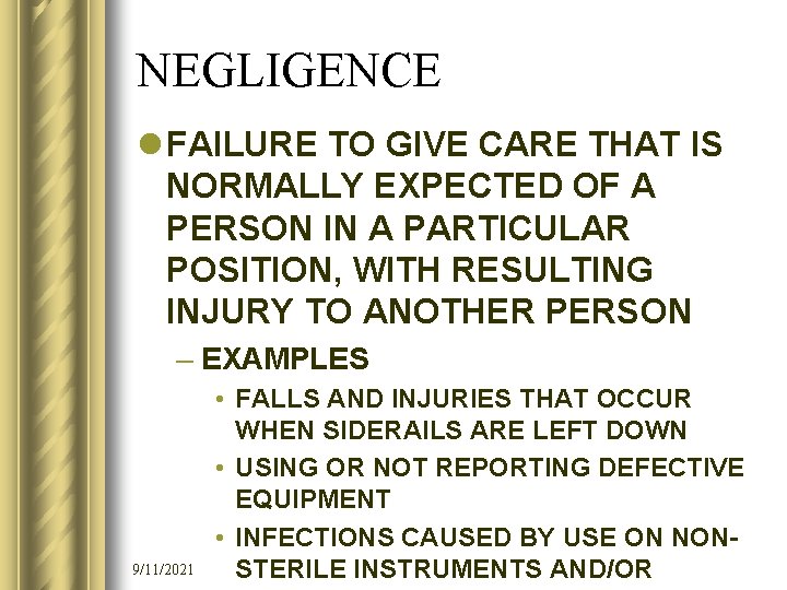 NEGLIGENCE l FAILURE TO GIVE CARE THAT IS NORMALLY EXPECTED OF A PERSON IN